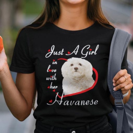Just A Girl In Love With Her Havanese Classic Dog Lovers Shirt