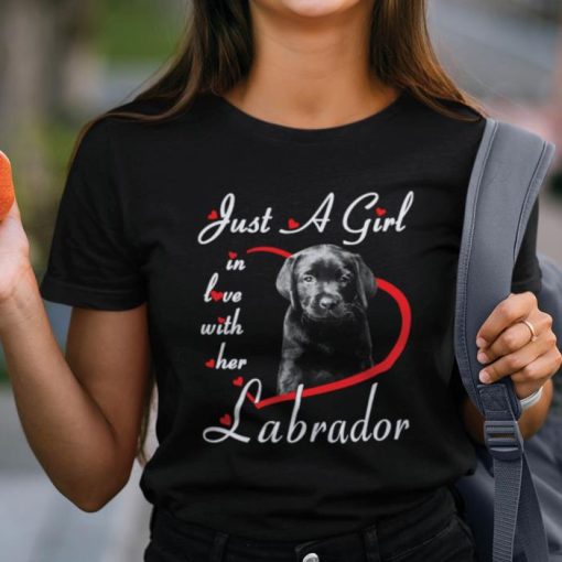 Just A Girl In Love With Her Labrador Puppy Dog Lovers Shirt