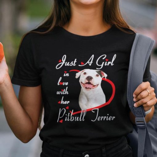Just A Girl In Love With Her Pitbull Terrier Dog Lovers Shirt