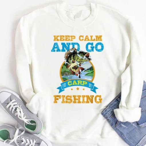 Keep Calm And Go Carp Fishing Funny Sweatshirt