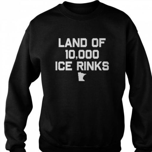 LAND OF 10000 ICE RINKS SWEATSHIRT