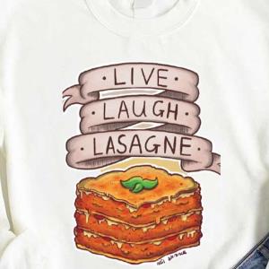 Live Laugh Lasagna Art Sweatshirt