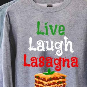 Live Laugh Lasagna Funny Sweatshirt