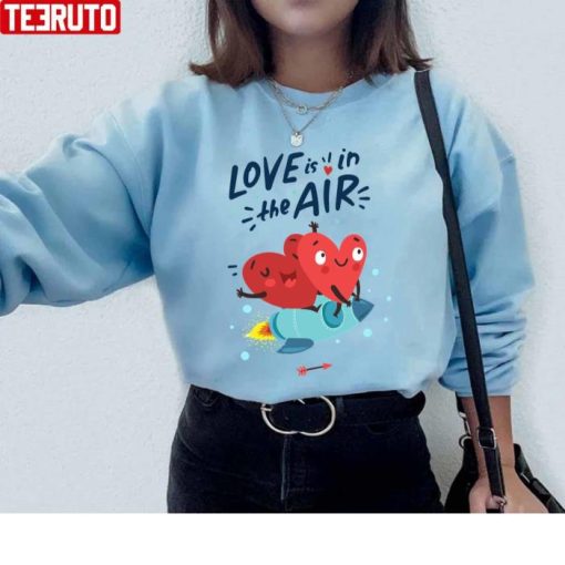 Love Is In The Air Valentines Day Couple Sweatshirt