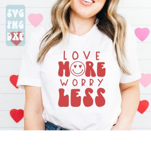 Love more Worry less,Love more Worry less shirt,Valentines Day,Valentines Day Shirt