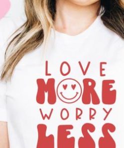 Love more Worry less,Love more Worry less shirt,Valentines Day,Valentines Day Shirt 1 Love more Worry lessLove more Worry less shirtValentines DayValentines Day Shirt 2
