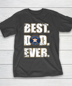 MLB Houston Astros Baseball Best Dad Ever Family Shirt T-Shirt