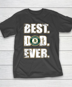 MLB Oakland Athletics Baseball Best Dad Ever Family Shirt T-Shirt