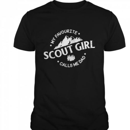 MY FAVOURITE SCOUT GIRL CALLS ME DAD SHIRT