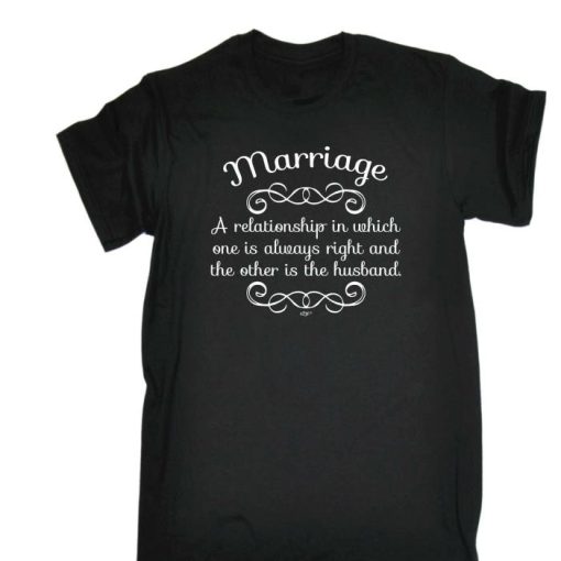Marriage A Relationship In Which One Is Alw Shirt