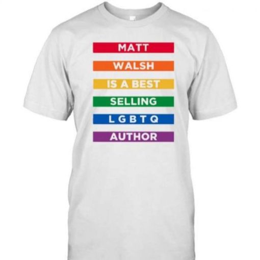 Matt Walsh is a best selling LGBTQ Author Shirt