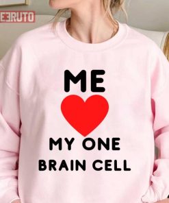 Me Love My One Brain Cell Funny Quote Sweatshirt 1