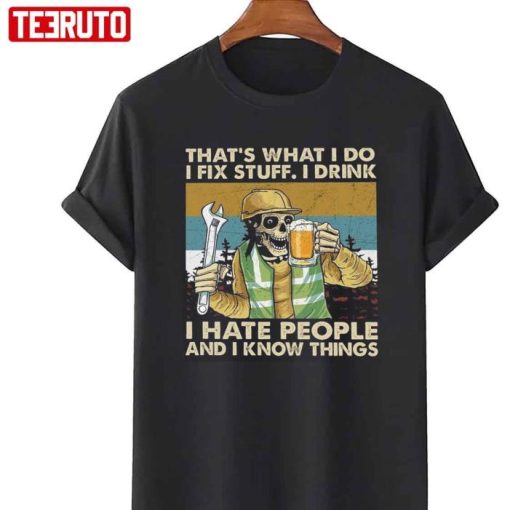 Mechanic Skull Beer Thats What I Do I Fix Stuff I Drink I Hate People And I Know Things Shirt
