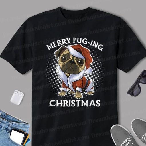 Merry Pugging Christmas Pugmas Dog Funny Pun Christmas Gift Shirt