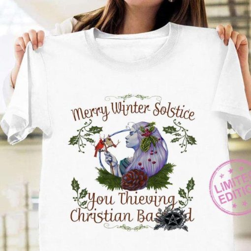 Merry Winter Solstice You Thieving Christian Based Shirt