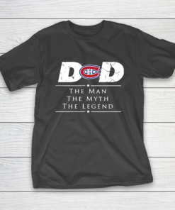 Montreal Canadiens NHL Ice Hockey Dad The Man The Myth The Legend T-Shirt