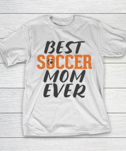 Mother’s Day Funny Gift Ideas Apparel  Best Soccer Mom Ever T Shirt T-Shirt
