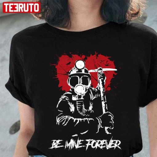 My Bloody Valentine Heart Be Mine Forever Shirt
