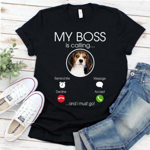 My Boss Is Calling Shirt