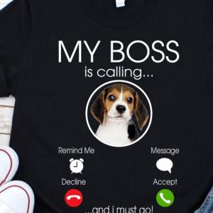 My Boss Is Calling Shirt