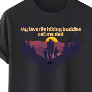 My Favorite Hiking Buddies Call Me Dad Hiker Sons Shirt