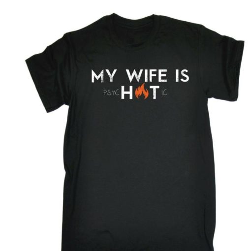 My Wife Is Hot Psychotic Shirt