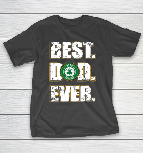 NBA Boston Celtics Basketball Best Dad Ever Family Shirt T-Shirt