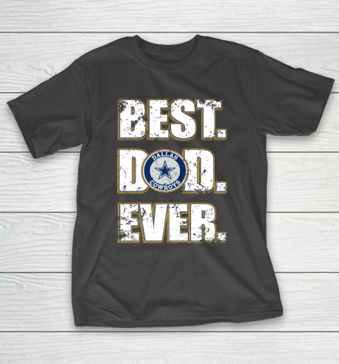 NFL Dallas Cowboys Football Best Dad Ever Family Shirt T-Shirt