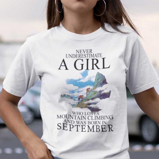 Never Underestimate A Girl Who Loves Mountain Climbing And Was Born In September Shirt
