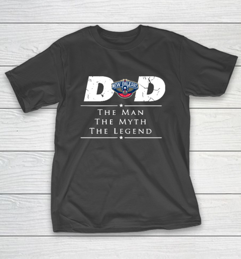 New Orleans Pelicans NBA Basketball Dad The Man The Myth The Legend T-Shirt