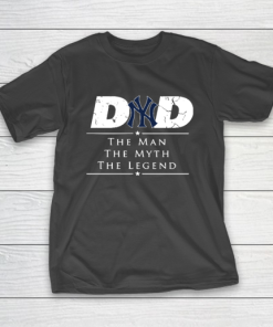 New York Yankees MLB Baseball Dad The Man The Myth The Legend T-Shirt
