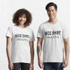 Nice Shirt Thanks Essential Shirt