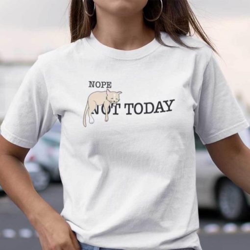 Nope Not Today Cat Lovers Shirt