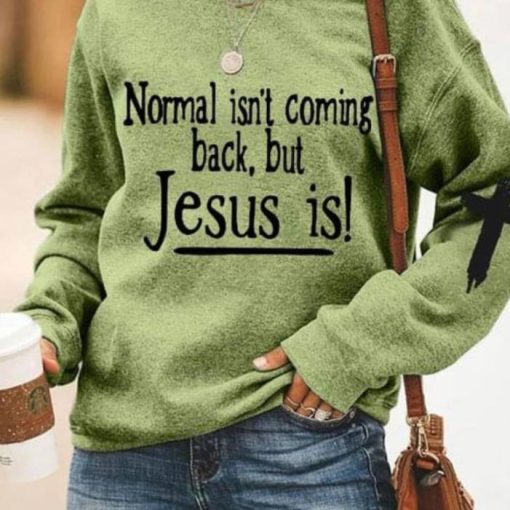 Normal isnt coming back, bit jesus is Green Shirt