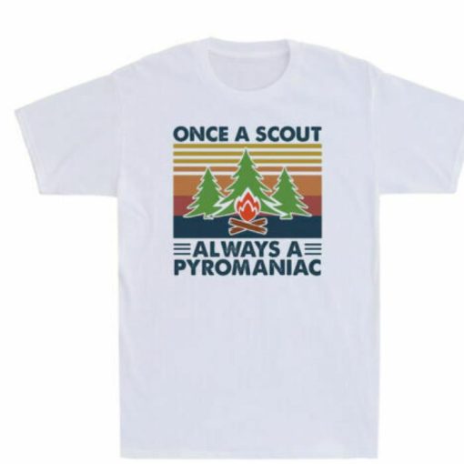 Once A Scout Always A Pyromaniac Camping Shirt