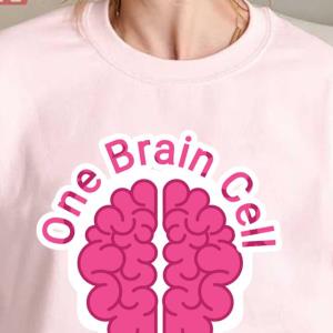 One Brain Cellfunny Pink Quote Sweatshirt
