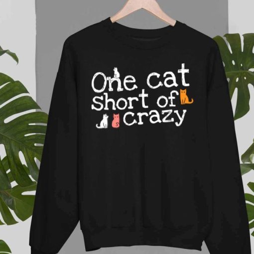 One Cat Short Of Crazy Cute Kittens Shirt