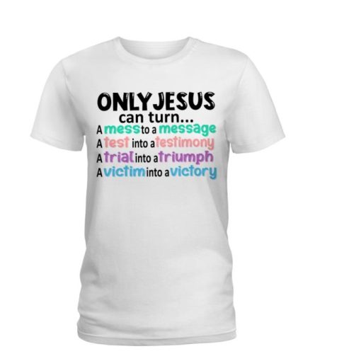 Only Jesus Can Turn Classic Shirt