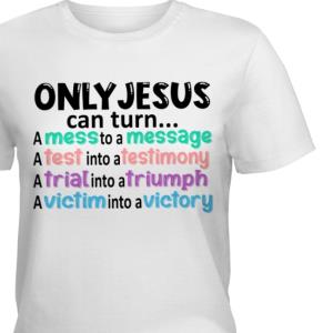 Only Jesus Can Turn Classic Shirt