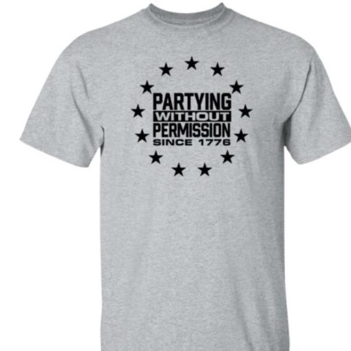 Partying Without Permission Since 1776 Hodgetwins Shirt