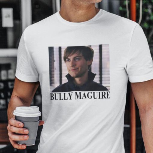 Peter Parker Bully Maguire Shirt