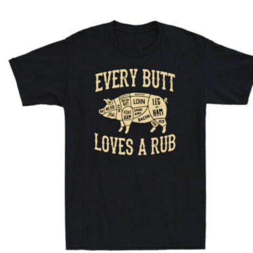 Pig Every Butt Loves A Rub Shirt