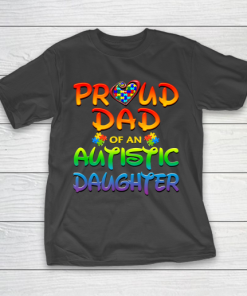 Proud Dad Of Autistic Daughter Autism Awareness T-Shirt