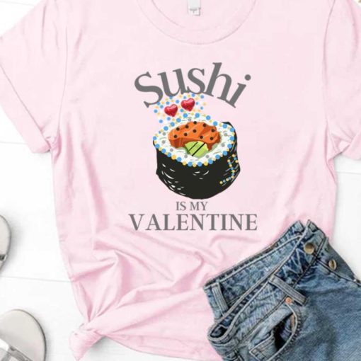 Quote Sushi Is My Valentine Shirt