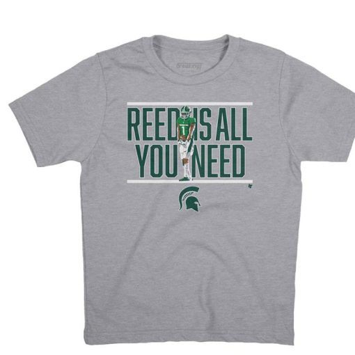 REED IS ALL YOU NEED Michigan State Jayden Reed mossing late game go ahead touchdowns Shirt