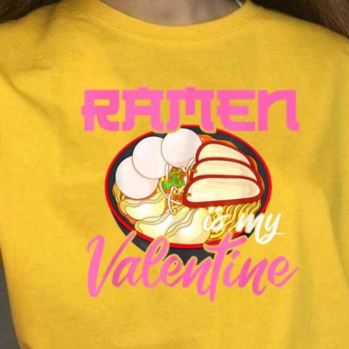 Ramen Is My Valentine Anime Kawaii Valentines Day Shirt