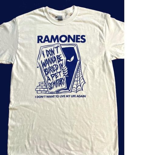 Ramones I don’t wanna be Buries in a pet sematary shirt