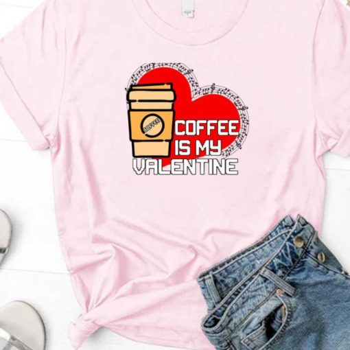 Red Heart Coffee Is My Valentine Shirt