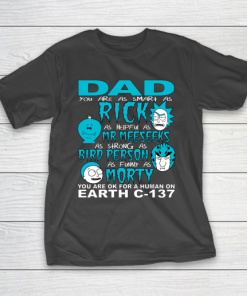 Rick And Morty Fathers Day Dad You Are T-Shirt