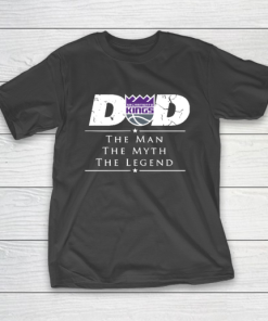 Sacramento Kings NBA Basketball Dad The Man The Myth The Legend T-Shirt